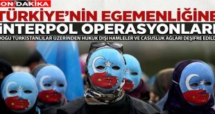 Türkiye’ye İnterpol ve Çin Operasyonu: Doğu Türkistanlı Yöneticilere Kurulan 14 Yıllık Tuzak